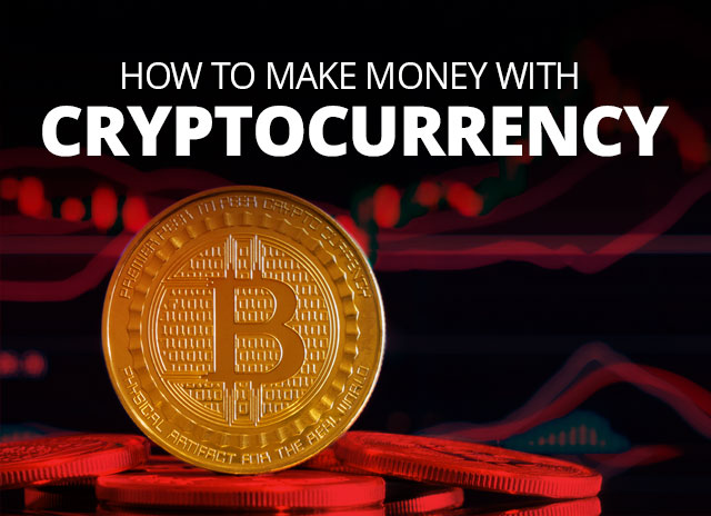 Make Money With Cryptocurrency